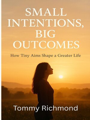 cover image of Small Intentions, Big Outcomes